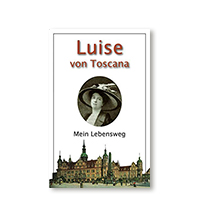 Luise von Toscana: Mein Lebensweg