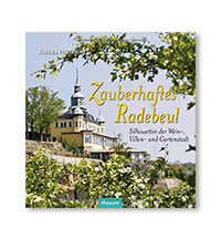 Zauberhaftes Radebeul: Silhouetten der Wein-, Villen- und Gartenstadt